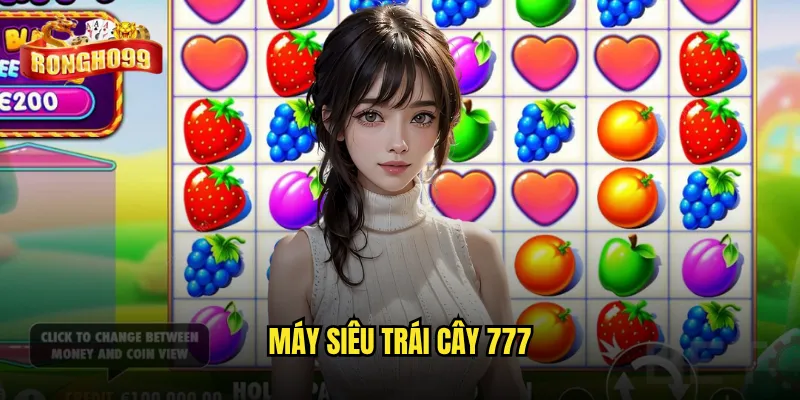 Máy siêu trái cây 777